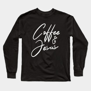 Coffee and Jesus Long Sleeve T-Shirt